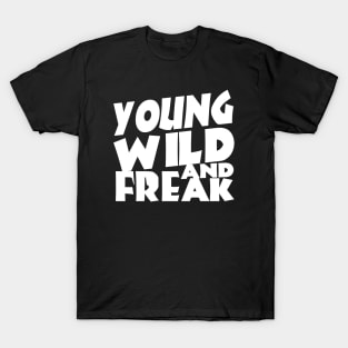 young wild freak T-Shirt